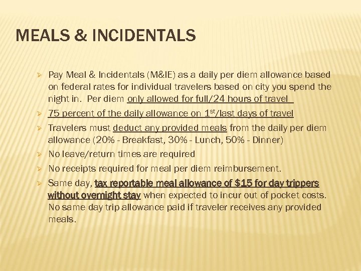 MEALS & INCIDENTALS Ø Ø Ø Pay Meal & Incidentals (M&IE) as a daily