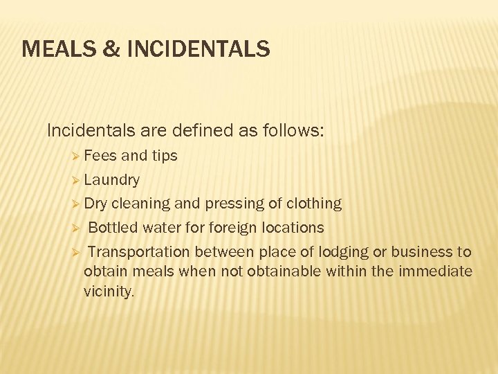 MEALS & INCIDENTALS Incidentals are defined as follows: Ø Fees and tips Ø Laundry