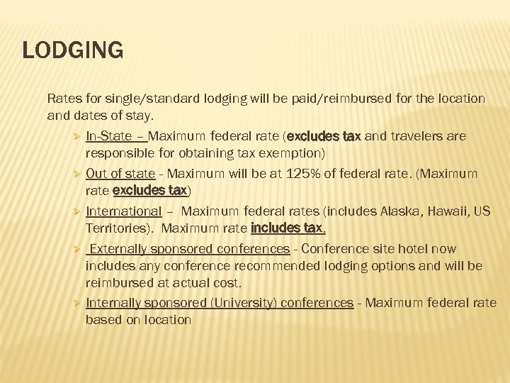 LODGING Rates for single/standard lodging will be paid/reimbursed for the location and dates of