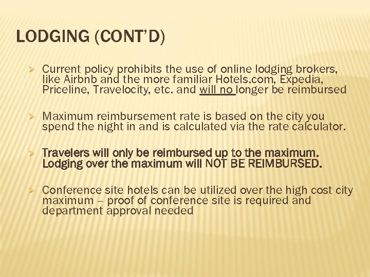 LODGING (CONT’D) Ø Current policy prohibits the use of online lodging brokers, like Airbnb