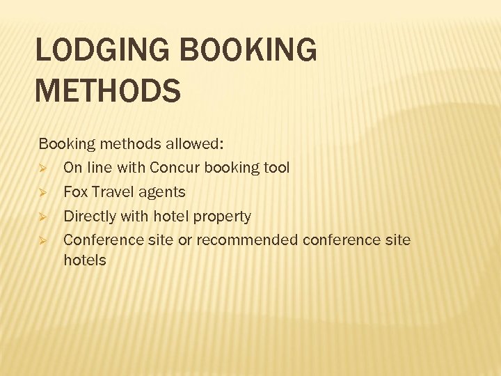 LODGING BOOKING METHODS Booking methods allowed: Ø On line with Concur booking tool Ø