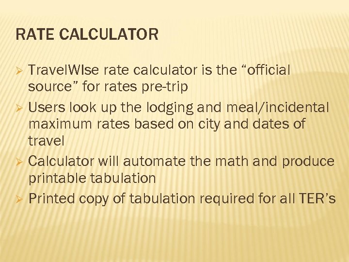 RATE CALCULATOR Travel. WIse rate calculator is the “official source” for rates pre-trip Ø