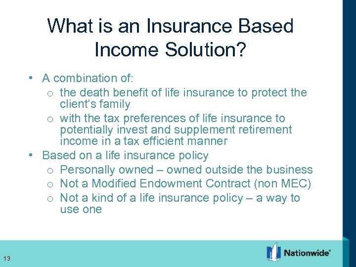 What is an Insurance Based Income Solution? • A combination of: o the death