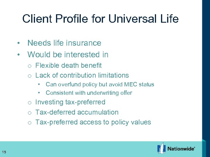 Client Profile for Universal Life • Needs life insurance • Would be interested in