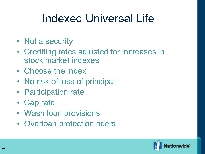 Indexed Universal Life • Not a security • Crediting rates adjusted for increases in