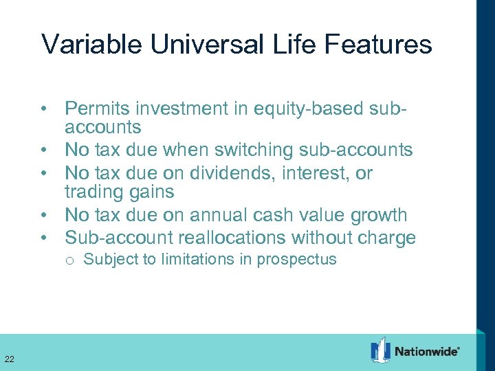 Variable Universal Life Features • Permits investment in equity-based subaccounts • No tax due
