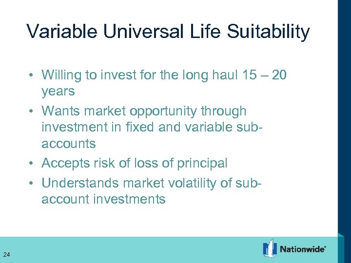 Variable Universal Life Suitability • Willing to invest for the long haul 15 –