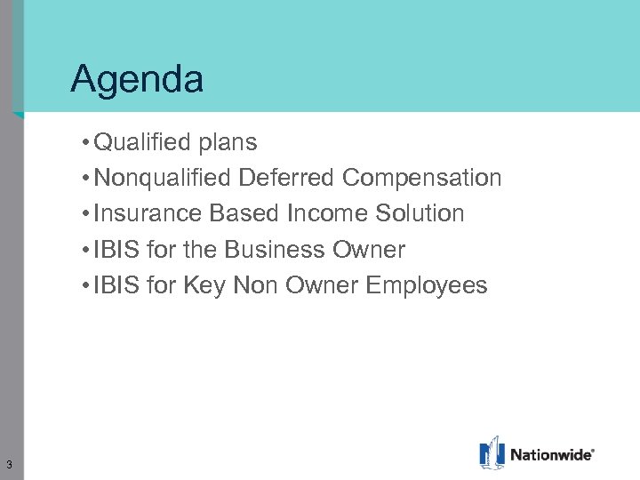 Agenda • Qualified plans • Nonqualified Deferred Compensation • Insurance Based Income Solution •