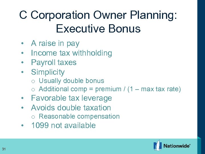 C Corporation Owner Planning: Executive Bonus • • A raise in pay Income tax