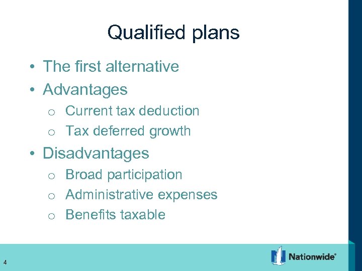 Qualified plans • The first alternative • Advantages o Current tax deduction o Tax