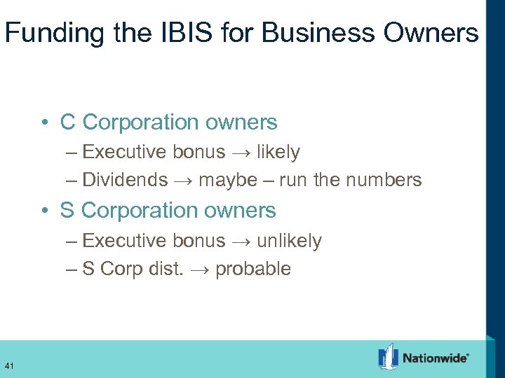Funding the IBIS for Business Owners • C Corporation owners – Executive bonus →