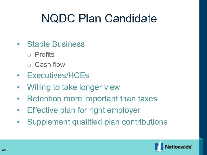 NQDC Plan Candidate • Stable Business o Profits o Cash flow • • •