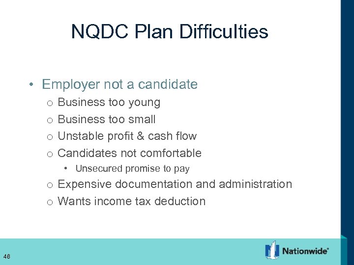 NQDC Plan Difficulties • Employer not a candidate o o Business too young Business