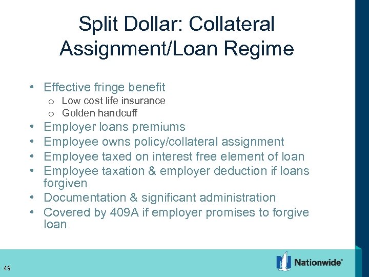 Split Dollar: Collateral Assignment/Loan Regime • Effective fringe benefit • • o Low cost