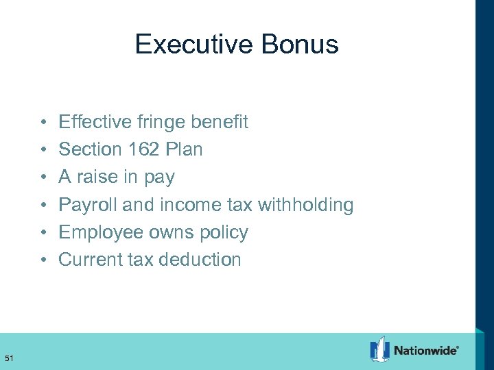 Executive Bonus • • • 51 Effective fringe benefit Section 162 Plan A raise