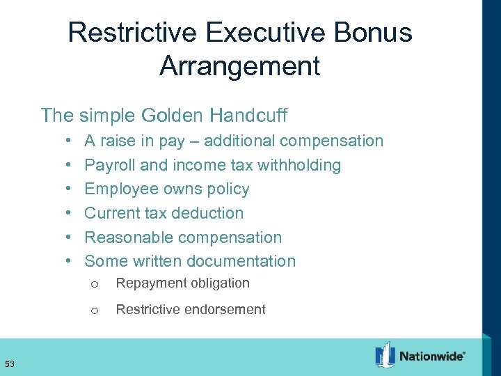 Restrictive Executive Bonus Arrangement The simple Golden Handcuff • • • A raise in