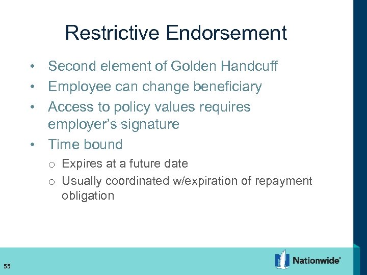 Restrictive Endorsement • Second element of Golden Handcuff • Employee can change beneficiary •