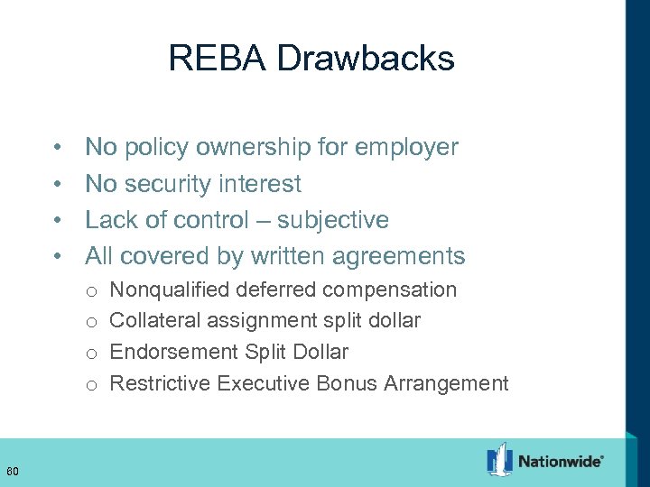REBA Drawbacks • • No policy ownership for employer No security interest Lack of