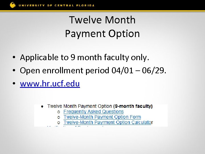 Twelve Month Payment Option • Applicable to 9 month faculty only. • Open enrollment