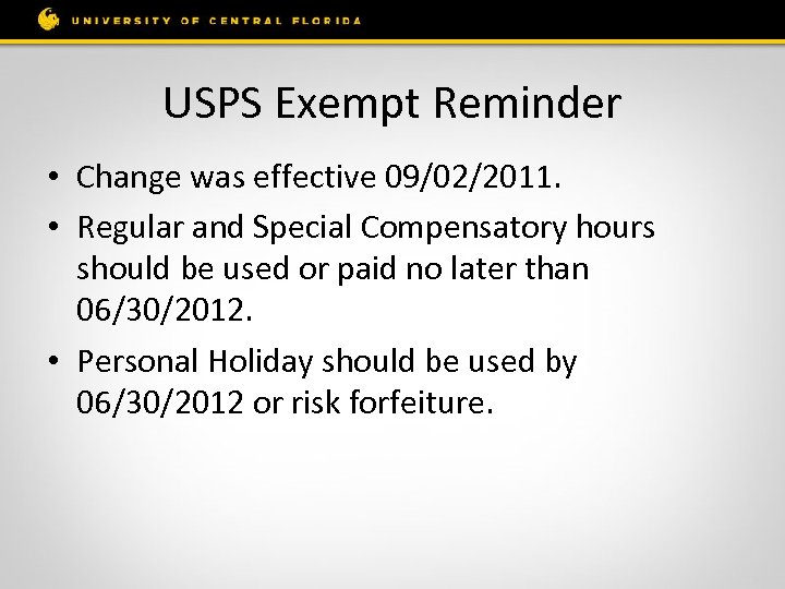 USPS Exempt Reminder • Change was effective 09/02/2011. • Regular and Special Compensatory hours
