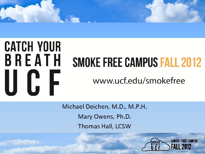 Michael Deichen, M. D. , M. P. H. Mary Owens, Ph. D. Thomas Hall,