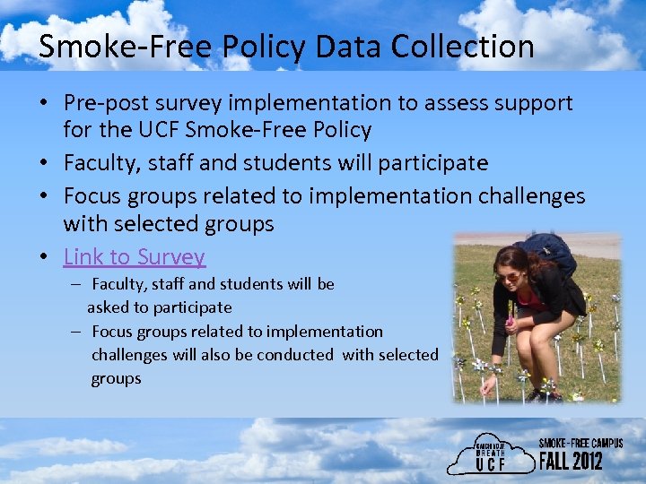 Smoke-Free Policy Data Collection • Pre-post survey implementation to assess support for the UCF