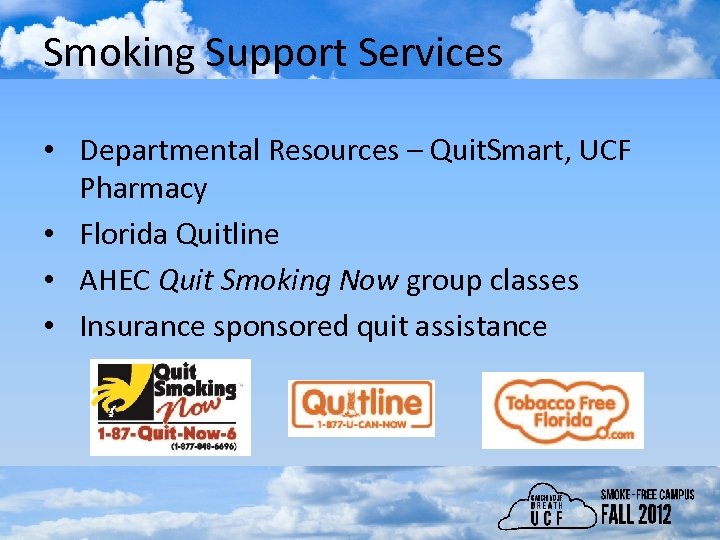 Smoking Support Services • Departmental Resources – Quit. Smart, UCF Pharmacy • Florida Quitline