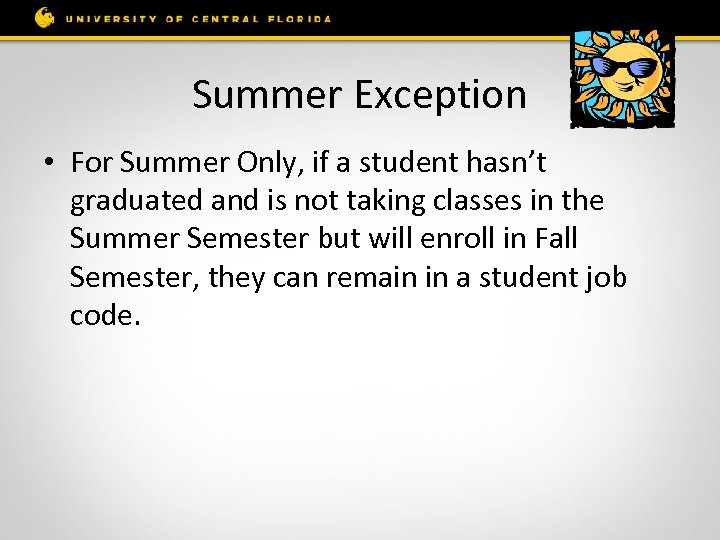 Summer Exception • For Summer Only, if a student hasn’t graduated and is not
