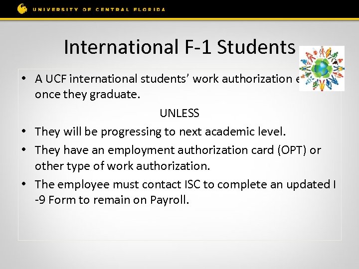International F-1 Students • A UCF international students’ work authorization ends once they graduate.