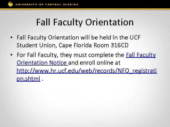 Fall Faculty Orientation • Fall Faculty Orientation will be held in the UCF Student