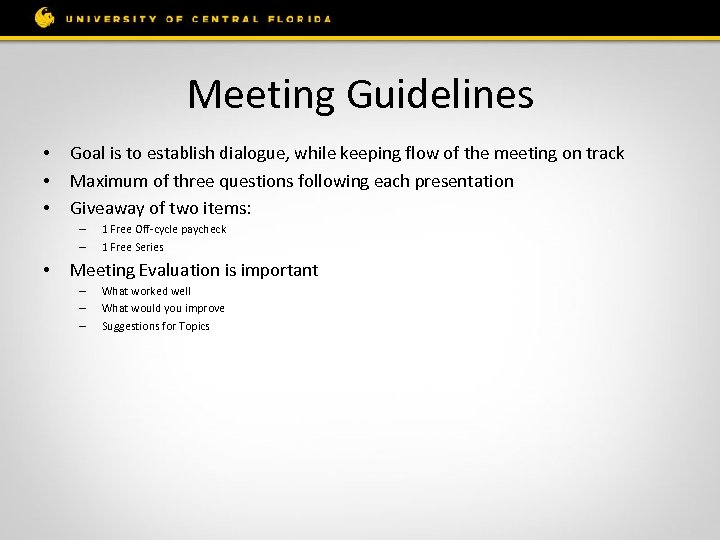 Meeting Guidelines • • • Goal is to establish dialogue, while keeping flow of