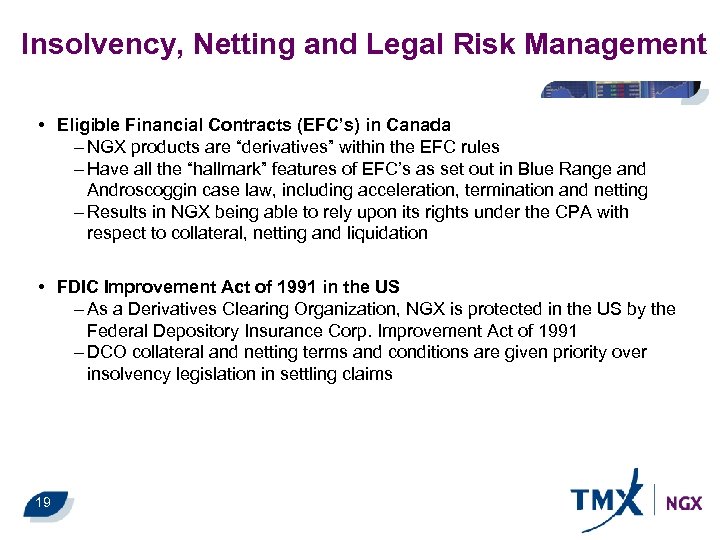 Insolvency, Netting and Legal Risk Management • Eligible Financial Contracts (EFC’s) in Canada –
