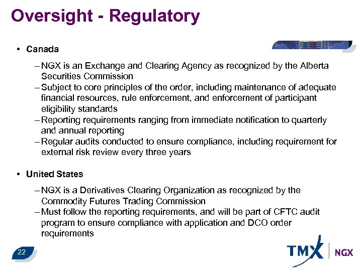 Oversight - Regulatory • Canada – NGX is an Exchange and Clearing Agency as