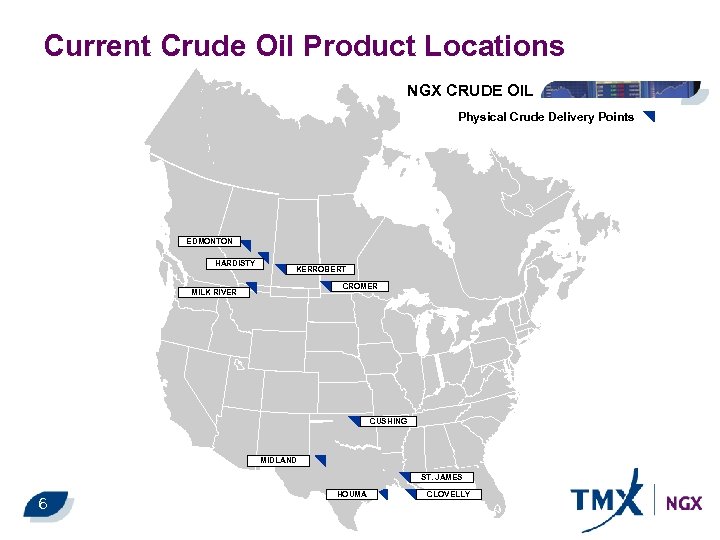 Current Crude Oil Product Locations NGX CRUDE OIL Physical Crude Delivery Points EDMONTON HARDISTY