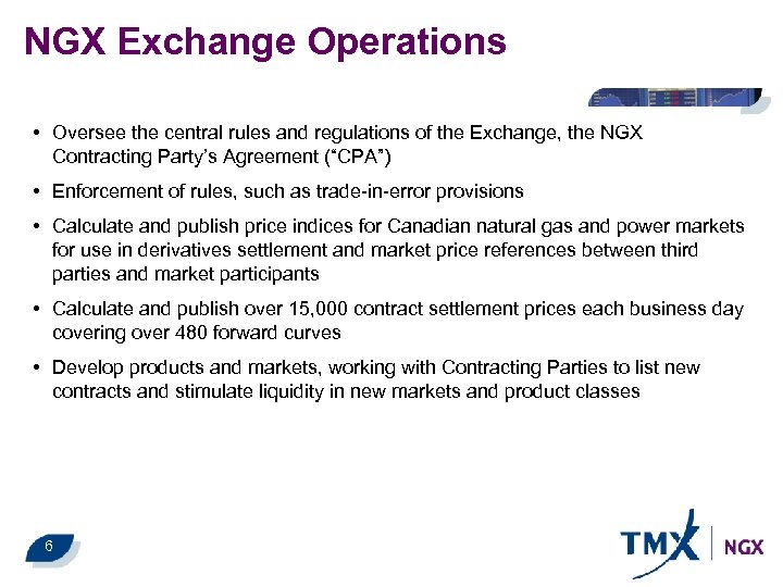 NGX Exchange Operations • Oversee the central rules and regulations of the Exchange, the