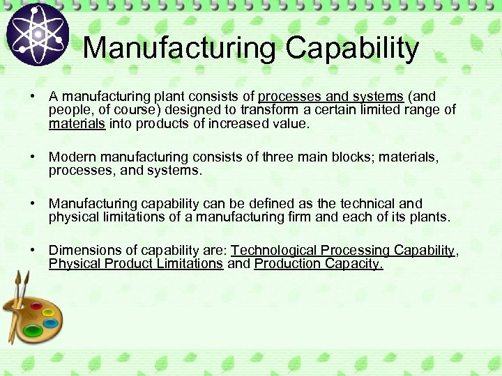 Manufacturing Capability • A manufacturing plant consists of processes and systems (and people, of