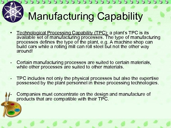 Manufacturing Capability • Technological Processing Capability (TPC): a plant’s TPC is its available set