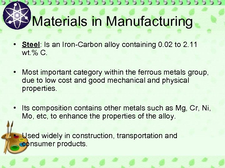 Materials in Manufacturing • Steel: Is an Iron-Carbon alloy containing 0. 02 to 2.