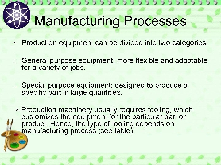 Manufacturing Processes • Production equipment can be divided into two categories: - General purpose