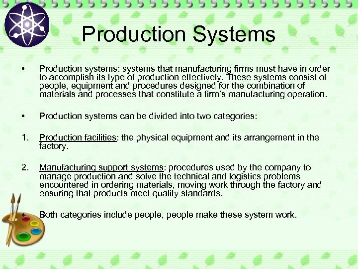 Production Systems • Production systems: systems that manufacturing firms must have in order to
