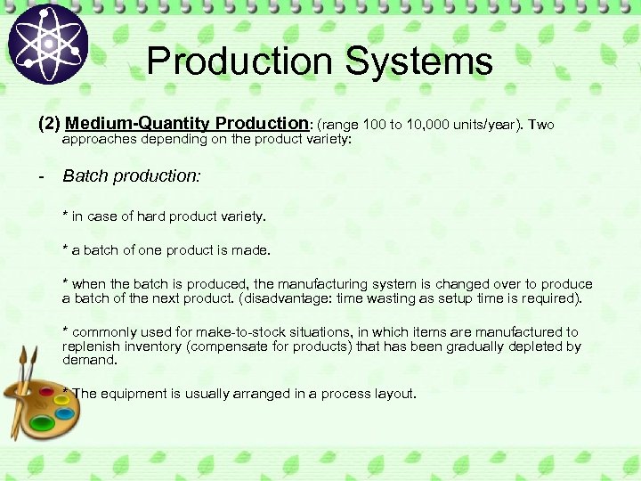 Production Systems (2) Medium-Quantity Production: (range 100 to 10, 000 units/year). Two approaches depending