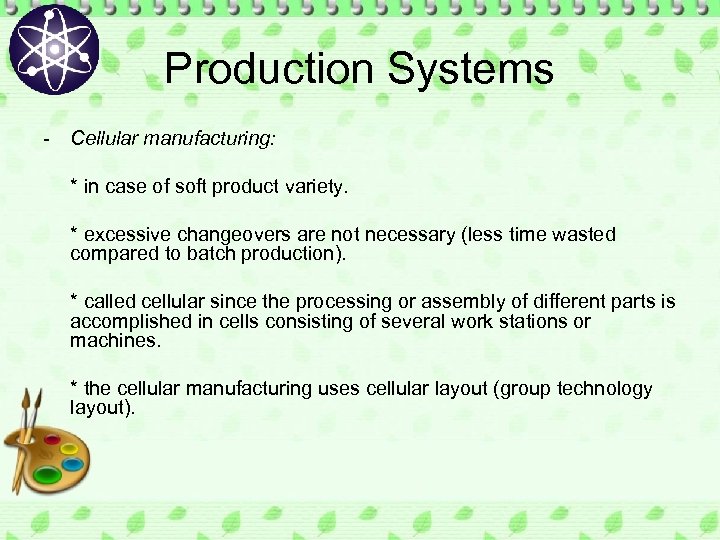 Production Systems - Cellular manufacturing: * in case of soft product variety. * excessive