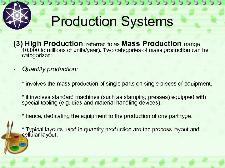 Production Systems (3) High Production: referred to as Mass Production (range 10, 000 to
