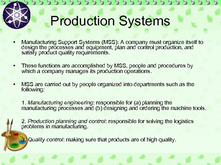 Production Systems • Manufacturing Support Systems (MSS): A company must organize itself to design