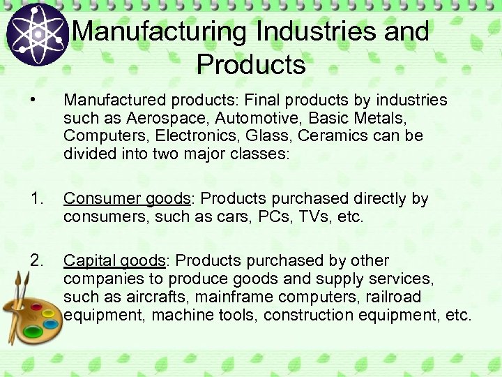 Manufacturing Industries and Products • Manufactured products: Final products by industries such as Aerospace,