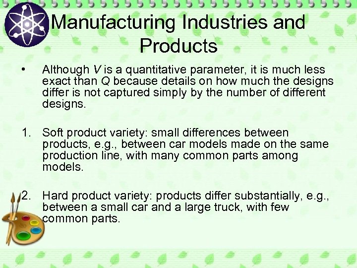 Manufacturing Industries and Products • Although V is a quantitative parameter, it is much