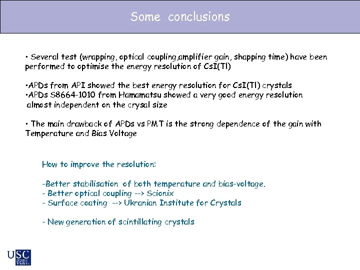 Some conclusions • Several test (wrapping, optical coupling, amplifier gain, shapping time) have been