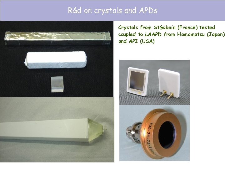 R&d on crystals and APDs Crystals from St. Gobain (France) tested coupled to LAAPD