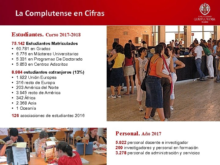 La Complutense en Cifras Estudiantes. Curso 2017 -2018 75. 142 Estudiantes Matriculados • 60.