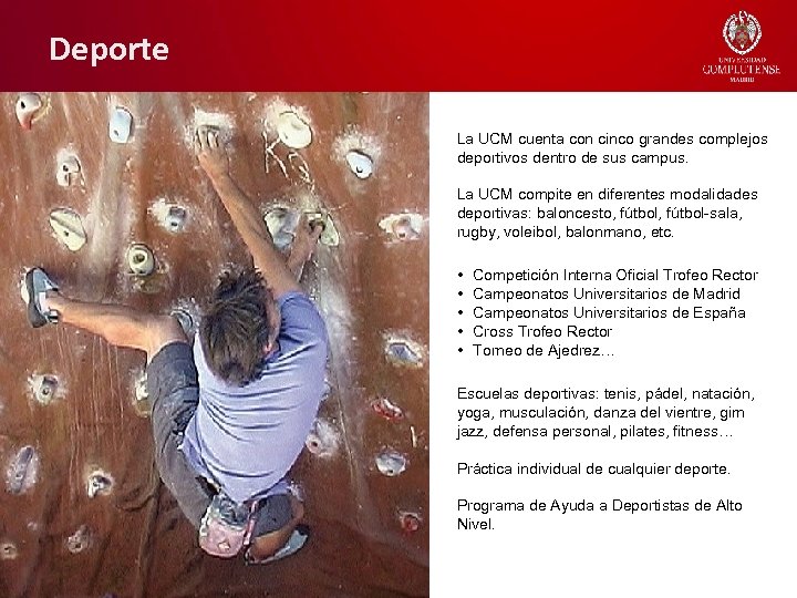 Deporte La UCM cuenta con cinco grandes complejos deportivos dentro de sus campus. La